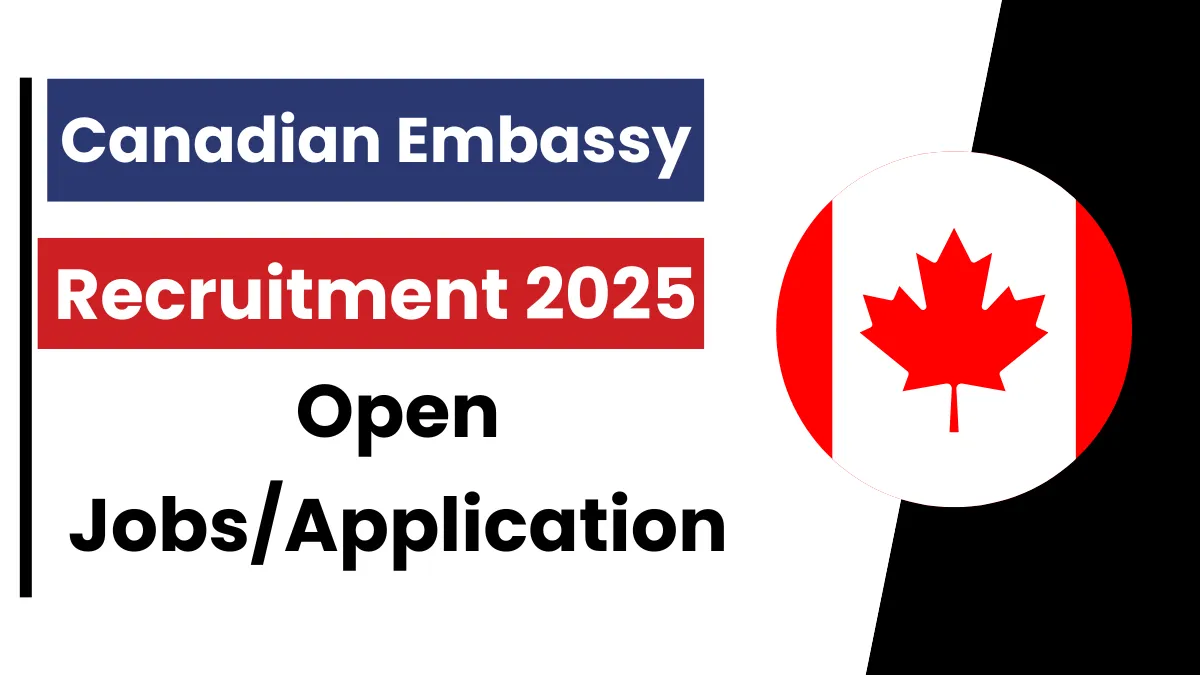 Canadian Embassy Recruitment January 2025