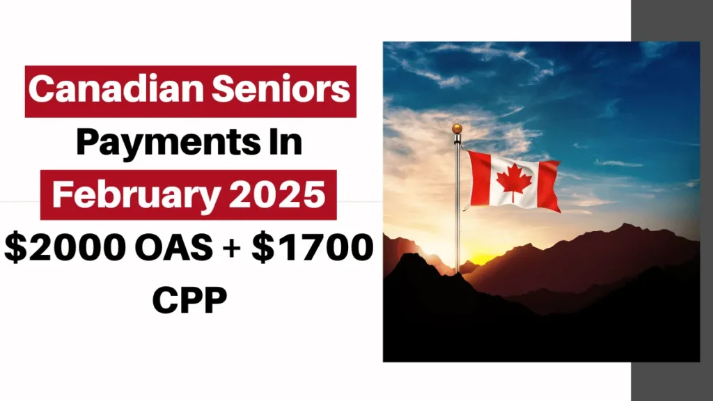 Canadian Seniors Payments In February 2025: $2000 OAS + $1700 CPP