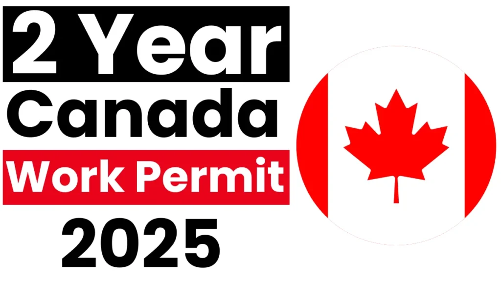 2 Year Canada Work Permit 2025