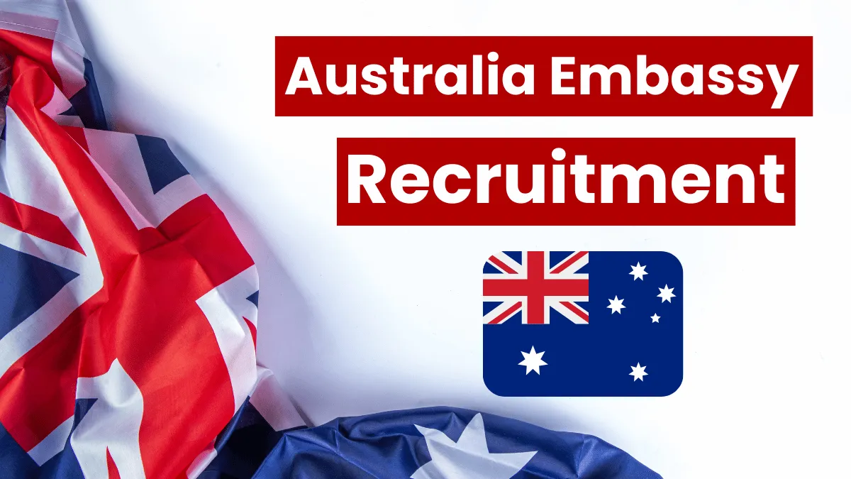 Australia Embassy Recruitment Feb 2025: Latest Job Openings, Application Process