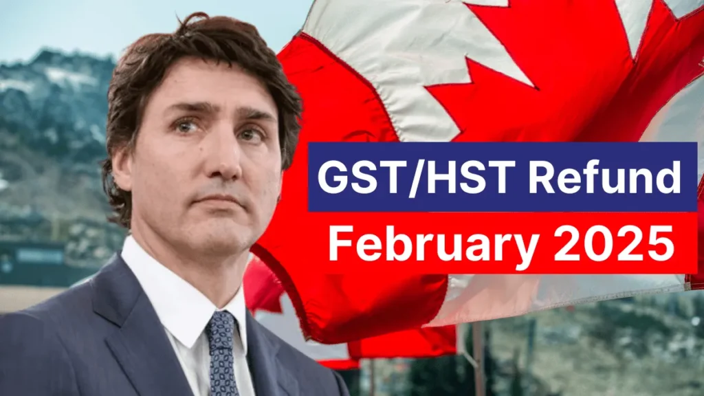 GST/HST Refund February 2025: Key Dates & Payment Details