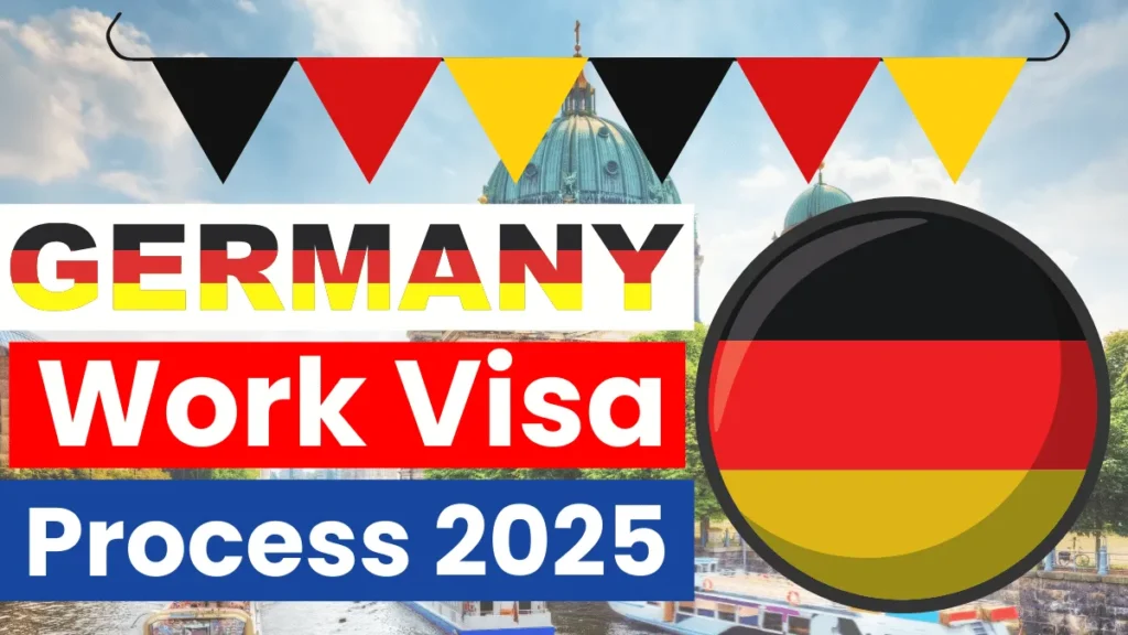 Germany Work Visa Process 2025: Eligibility, Fees, Application Process