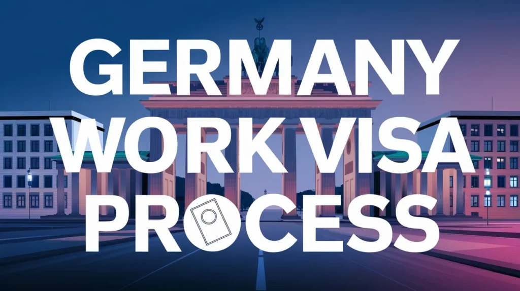 Germany Work Visa Process Feb 2025: Types of Work Visas, Requirements, Benefits & Application Process