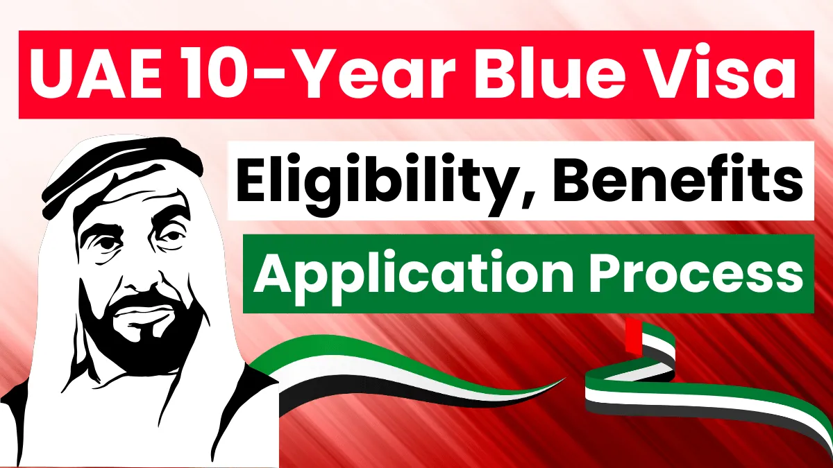 UAE 10-Year Blue Visa 2025: Eligibility, Benefits and Application Process